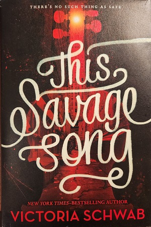 THIS SAVAGE SONG: A MONSTERS OF VERITY NOVEL (SIGNED)