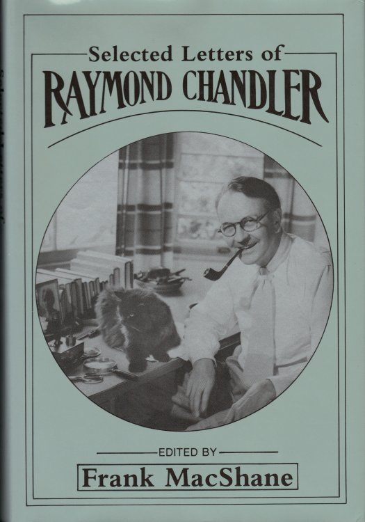 SELECTED LETTERS OF RAYMOND CHANDLER