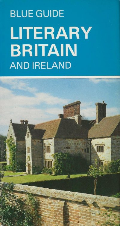 BLUE GUIDE LITERARY BRITAIN AND IRELAND