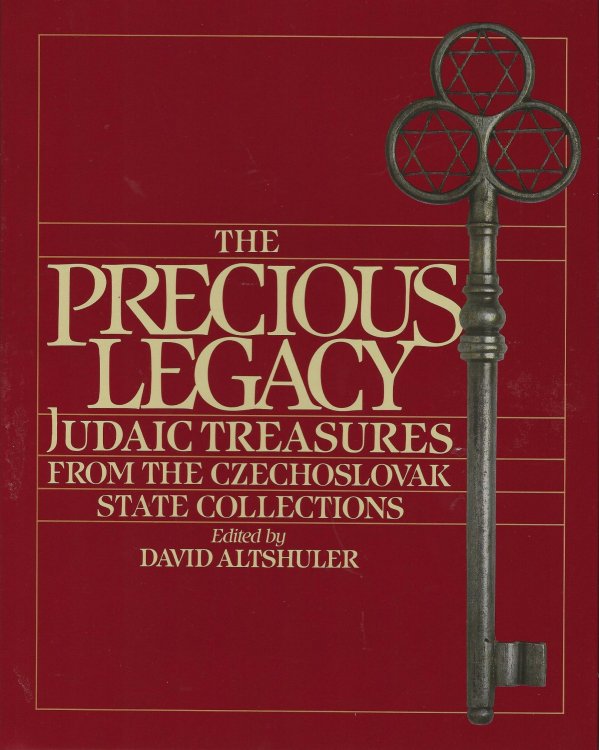 THE PRECIOUS LEGACY Judaic Treasures From The Czechoslovak State Collections