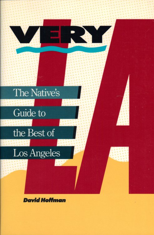 VERY L A The Native's Guide to The Best Of Los Angeles