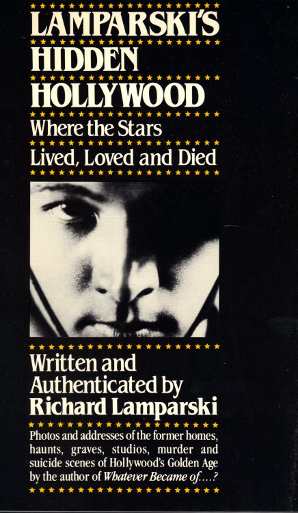LAMPARSKI'S HIDDEN HOLLYWOOD Where The Stars Lived, Loved and Died
