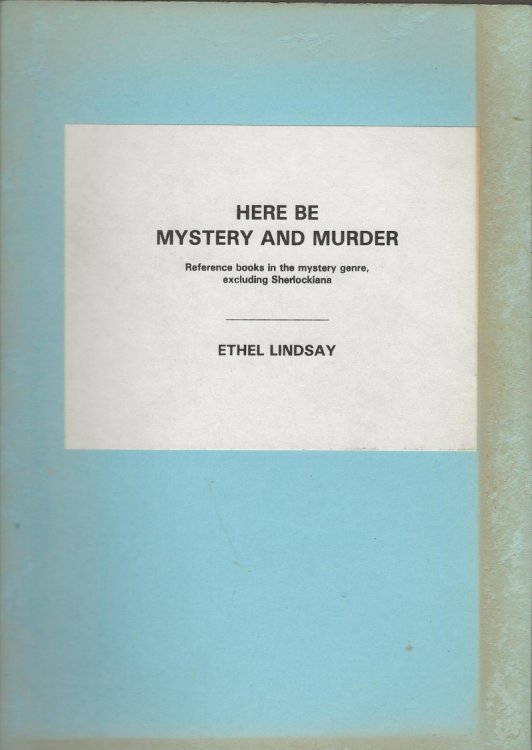 HERE BE MYSTERY AND MURDER Reference Books in the Mystery Genre, Excluding Sherlockiana