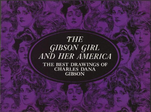 THE GIBSON GIRL AND HER AMERICA The Best Drawings Of Charles Dana Gibson