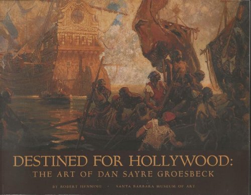 DESTINED FOR HOLLYWOOD: The Art Of Dan Sayre Groesbeck