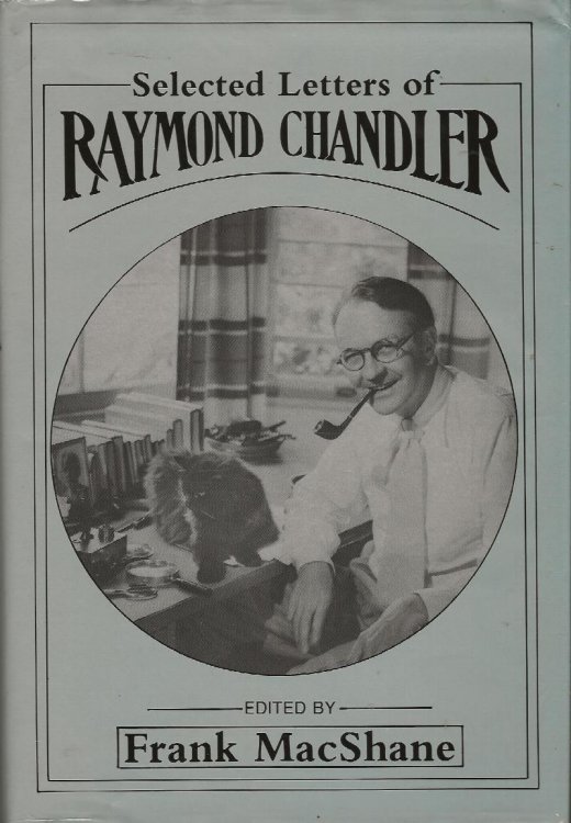 SELECTED LETTERS OF RAYMOND CHANDLER