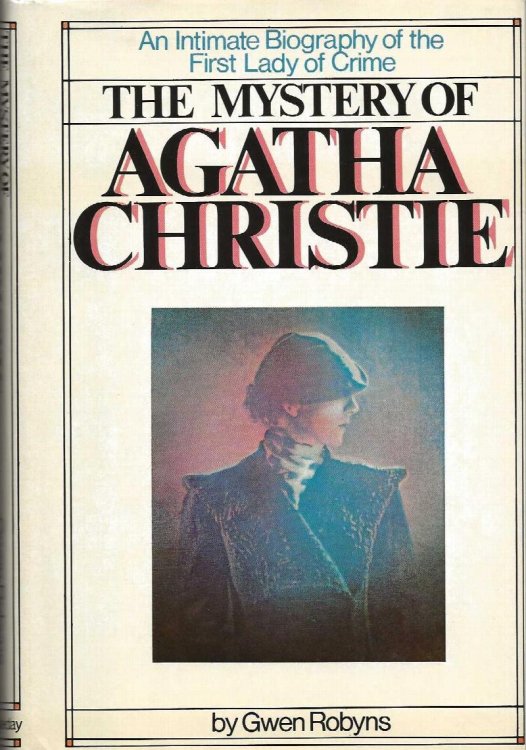 THE MYSTERY OF AGATHA CHRISTIE An Intimate Biography Of The First Lady Of Crime