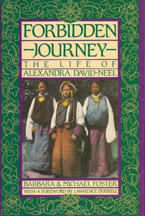 FORBIDDEN JOURNEY The Life of Alexandra David-Neel