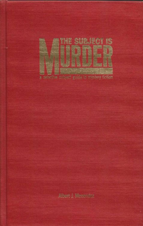 THE SUBJECT IS MURDER A Selective Subject Guide To Mystery Fiction