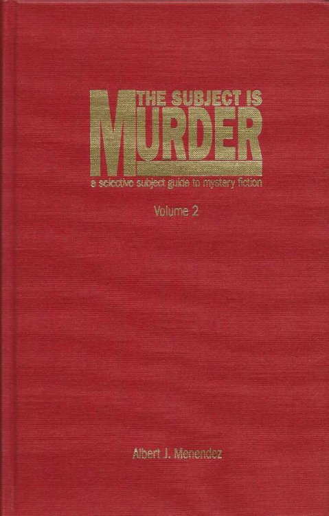 THE SUBJECT IS MURDER VOLUME 2 A Selective Subject Guide To Mystery Fiction