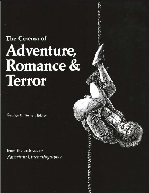 THE CINEMA OF ADVENTURE, ROMANCE & TERROR From the Archives of American Cinematographer