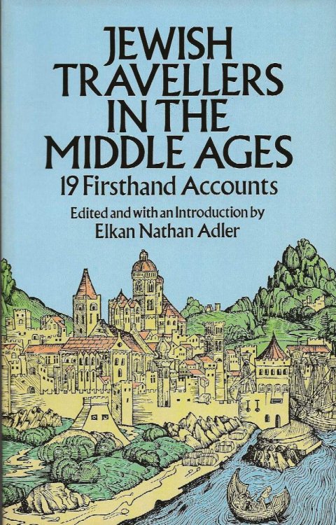 JEWISH TRAVELLERS IN THE MIDDLE AGES 19 Firsthand Accounts