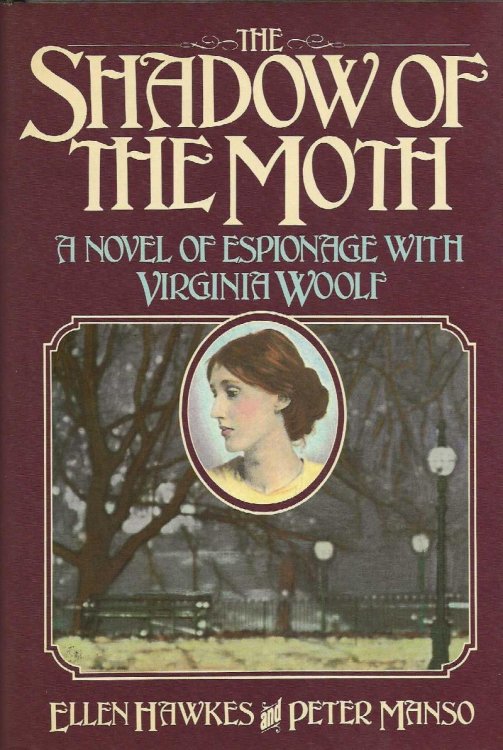 THE SHADOW OF THE MOTH A Novel Of Espionage With Virginia Woolf