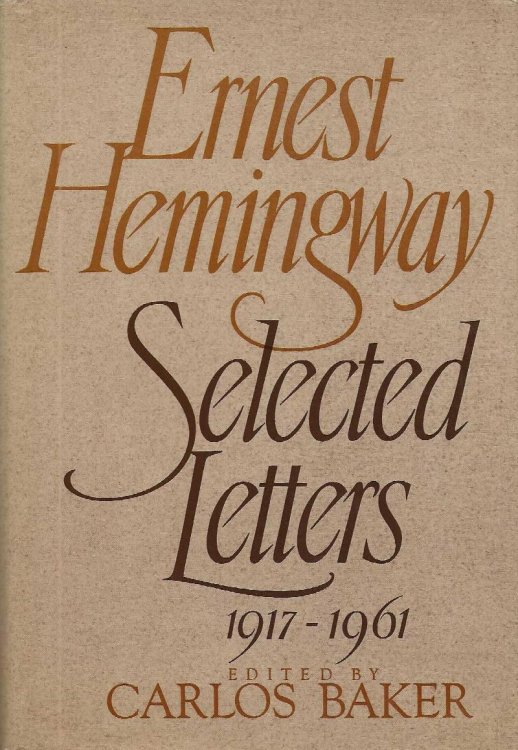 ERNEST HEMINGWAY SELECTED LETTERS 1917-1961