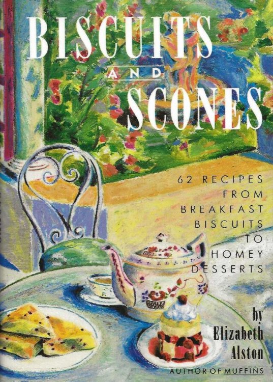 BISCUITS AND SCONES 62 Recipes From Breakfast Biscuits To Homey Desserts