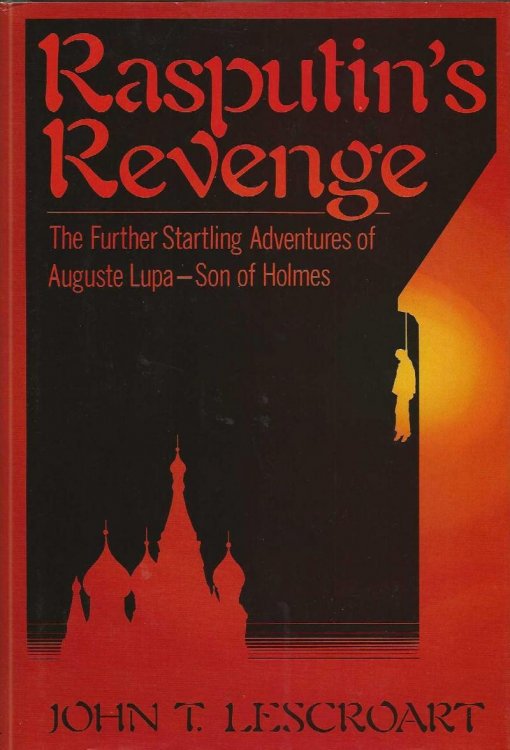 RASPUTIN'S REVENGE The Further Startling Adventures Of Auguste Lupa - Son Of Holmes