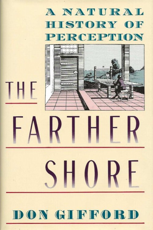 THE FARTHER SHORE A Natural History Of Perception 1798-1984