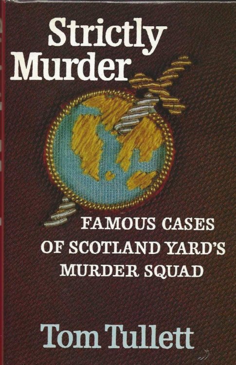 STRICTLY MURDER Famous Cases Of Scotland Yard's Murder Squad