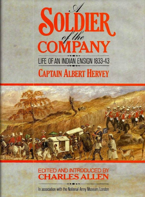 A SOLDIER OF THE COMPANY Life Of An Indian Ensign 1833-43 Captain Albert Hervey