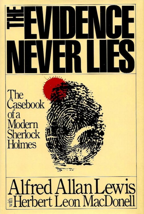 THE EVIDENCE NEVER LIES The Casebook Of A Modern Sherlock Holmes