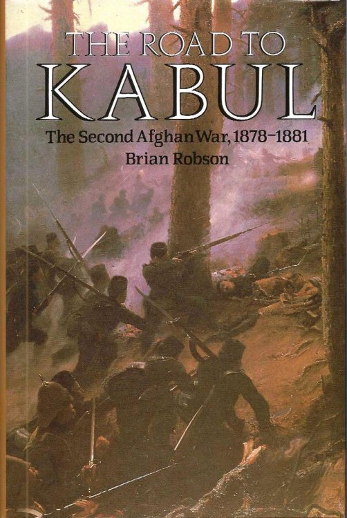 THE ROAD TO KABUL The Second Afghan War, 1878 - 1881