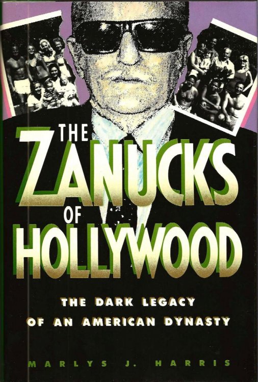 THE ZANUCKS OF HOLLYWOOD The Dark Legacy Of An American Dynasty