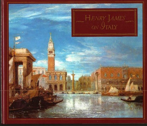 HENRY JAMES ON ITALY Selections From Italian Hours