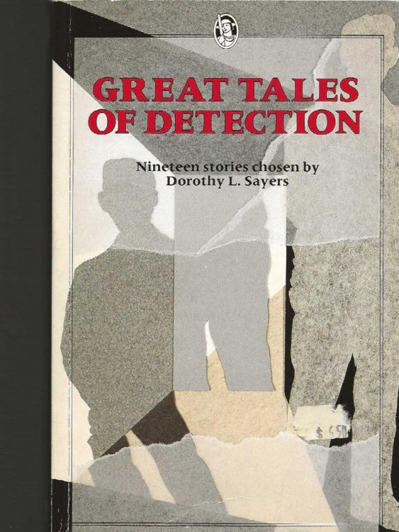 GREAT TALES OF DETECTION Nineteen Stories Chosen By Dorothy L Sayers