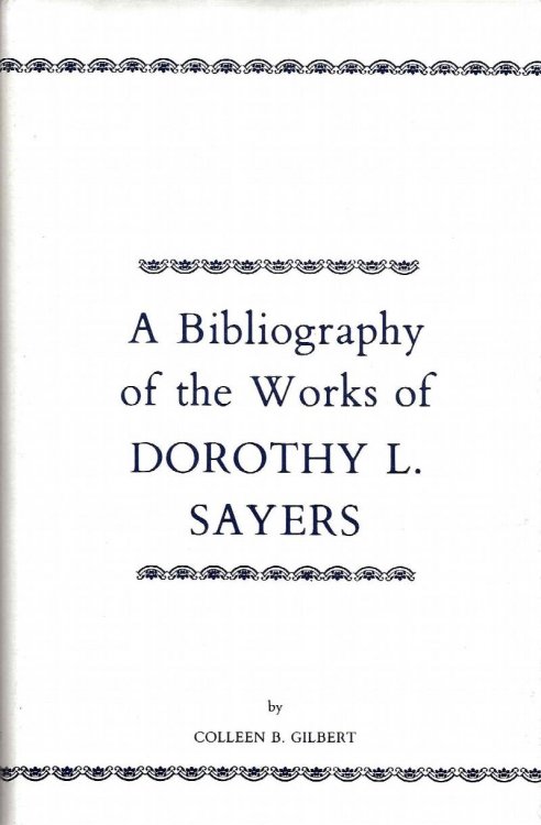 A BIBLIOGRAPHY OF THE WORKS OF DOROTHY L SAYERS
