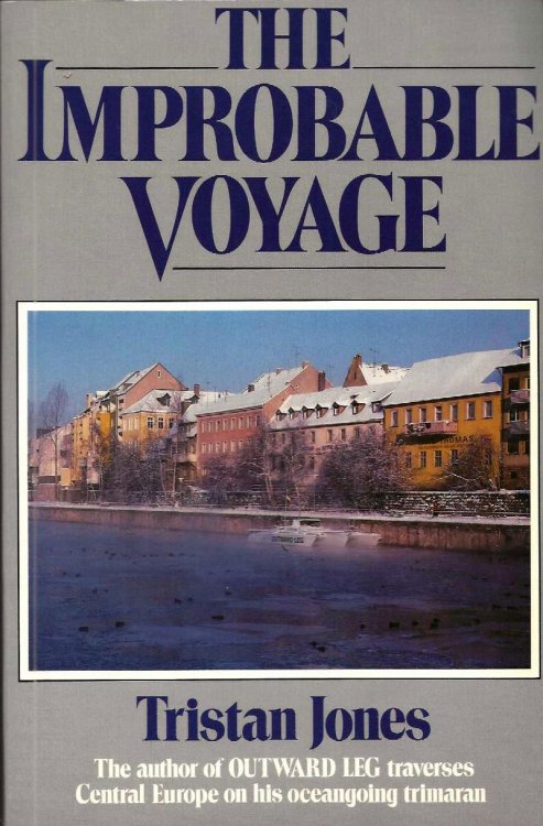 THE IMPROBABLE VOYAGE of the Yacht Outward Leg Into, and Out of the Heart of Europe