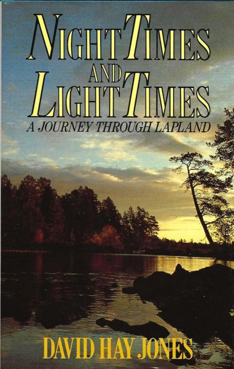 NIGHT TIMES AND LIGHT TIMES A Journey Through Lapland