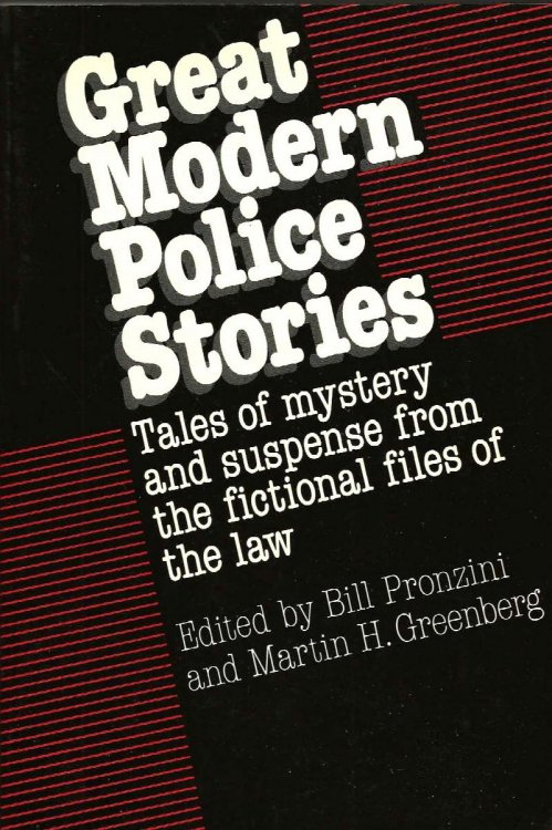 GREAT MODERN POLICE STORIES Tales of Mystery and Suspense From the Fictional Files of the Law