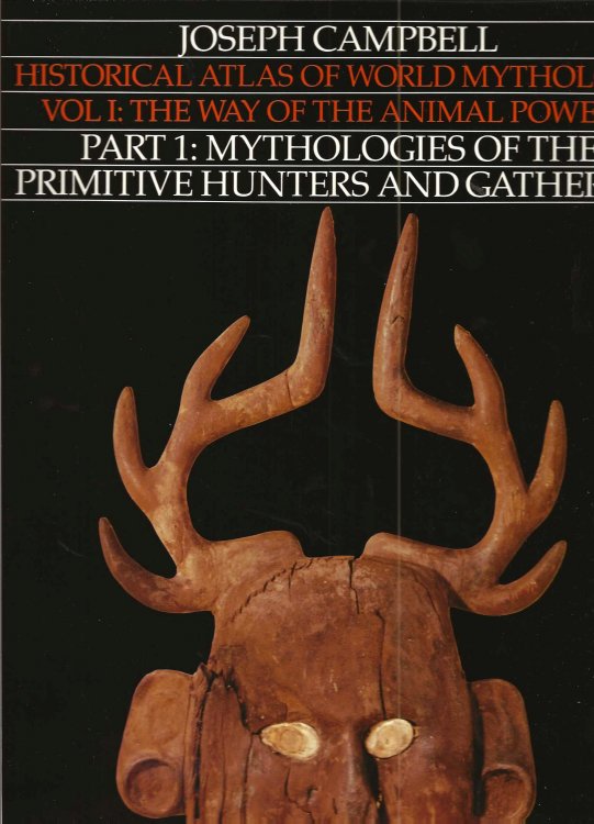 HISTORICAL ATLAS OF THE WORLD VOL I The Way Of The Animal Powers Part 1 Mythologies Of The Primitive Hunters And Gatherers