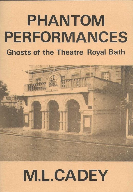 PHANTOM PERFORMANCES Ghosts Of The Theatre Royal Bath