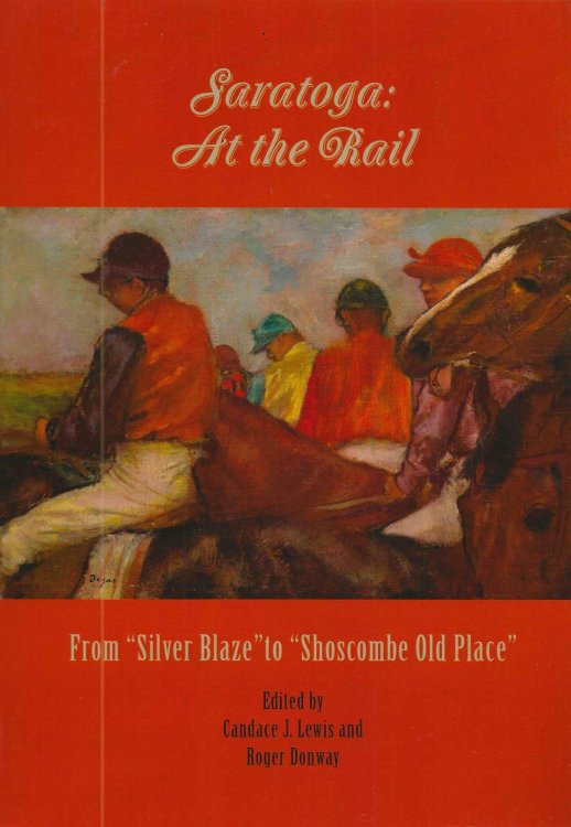 SARATOGA: AT THE RAIL From 'Silver Blaze' To 'Shoscombe Old Place'.