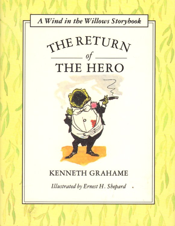 THE RETURN OF THE HERO A Wind In The Willows Storybook