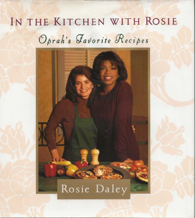 IN THE KITCHEN WITH ROSIE Oprah's Favorite Recipes