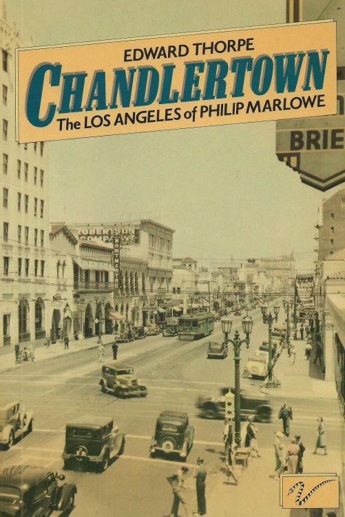 CHANDLERTOWN The Los Angeles Of Philip Marlowe