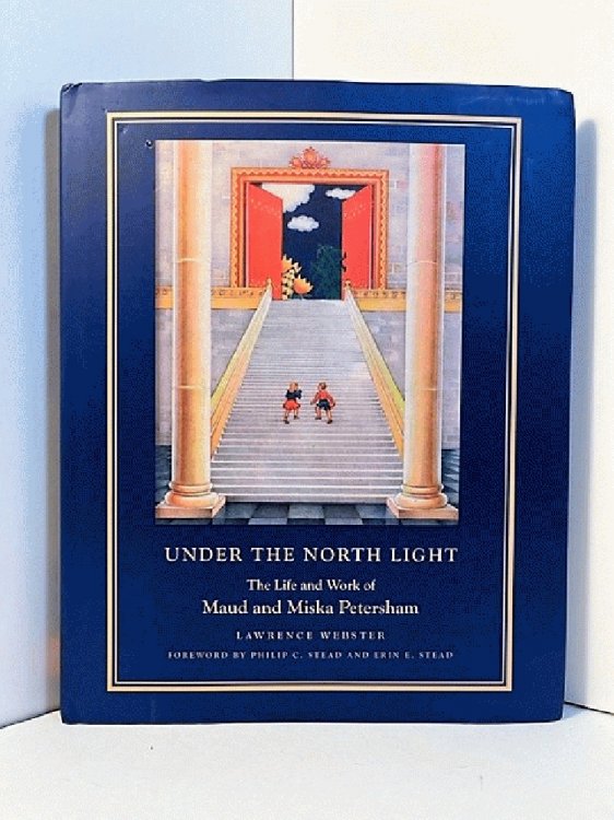 Under the North Light: The Life and Work of Maud and Miska Petersham