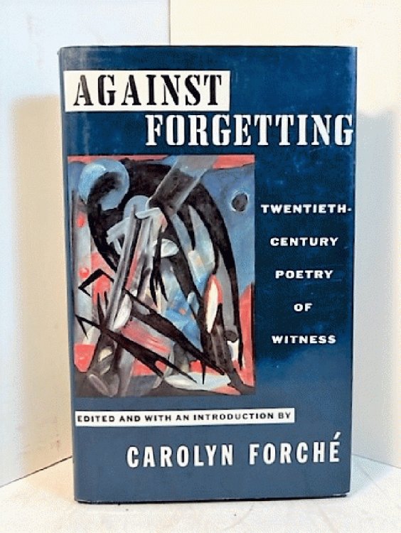 Against Forgetting: Twentieth-Century Poetry of Witness