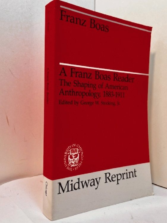 A Franz Boas Reader: The Shaping of American Anthropology, 1883-1911 (Midway Reprints)