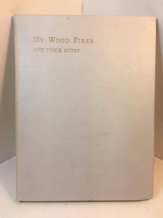 My Wood Fires and Their Story