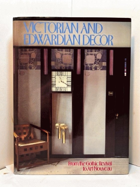 Victorian and Edwardian Decor: From the Gothic Revival to Art Nouveau
