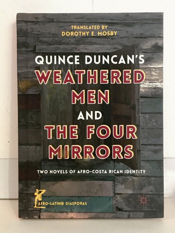 Quince Duncan's Weathered Men and The Four Mirrors: Two Novels of Afro-Costa Rican Identity (Afro-Latin Diasporas)