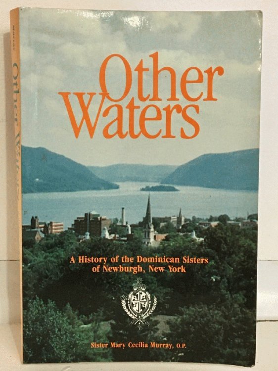 Other waters: A history of the Dominican Sisters of Newburgh, New York