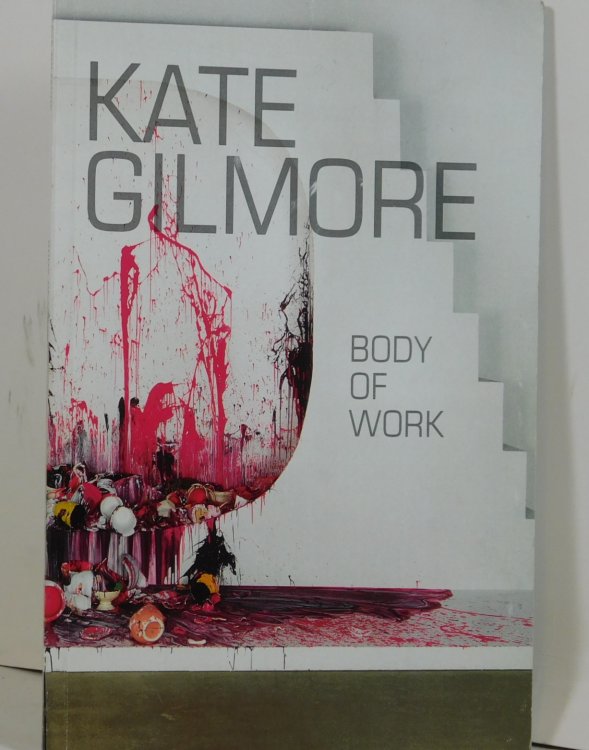Kate Gilmore: Body of Work