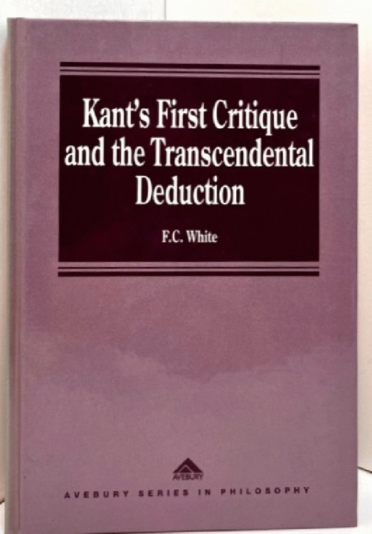 Kant's First Critique and the Transcendental Deduction (Avebury Series in Philosophy)