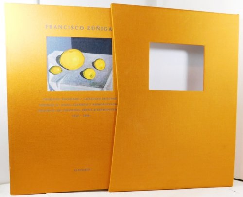 Francisco Zuniga, Catalogo Razonado, Vol. II: Oleos, estampas y reproducciones / Catalogue Raisonne, Vol II Oil Paintings, prints and reproductions.