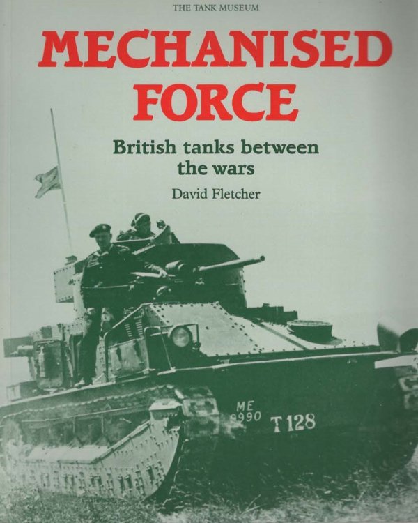 MECHANIZED FORCE : BRITISH TANKS BETWEEN THE WARS