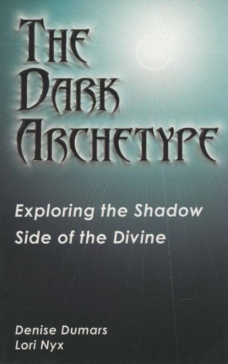 The Dark Archetype. Exploring the Shadow Side of the Devine.